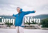 Tùng Nếm: Vlogger du lịch không phải nghề “nhàn hạ”