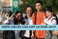 Tra cứu điểm chuẩn vào lớp 10 năm 2019 của 63 tỉnh, thành trên cả nước