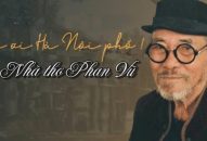 Phan Vũ – người ra đi nhưng tâm hồn Hà Nội còn đó