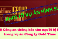 Bộ Công an thông báo tìm người bị hại trong vụ án Công ty Gold Time