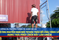 Hộ ông Nguyễn Hoài Đức tự giác tháo dỡ công trình xây dựng trái phép trên đất lấn chiếm