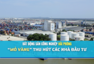 Bất động sản công nghiệp Hải Phòng: “Mỏ vàng” thu hút các nhà đầu tư