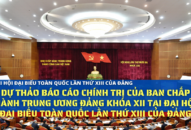 Dự thảo Báo cáo Chính trị của Ban Chấp hành Trung ương Đảng khóa XII tại Đại hội Đại biểu toàn quốc lần thứ XIII của Đảng