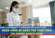 Ngân hàng sẽ khấu trừ thuế trên tài khoản khách hàng