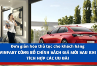 Đơn giản hóa thủ tục cho khách hàng, VinFast công bố chính sách giá mới sau khi tích hợp các ưu đãi
