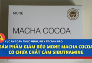 Cảnh báo: Sản phẩm giảm béo MONE Macha Cocoa có chứa chất cấm Sibutramine
