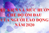 Điều kiện và mức hưởng chế độ ốm đau của người lao động năm 2020