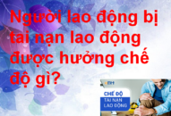 Người lao động bị tai nạn lao động được hưởng chế độ gì?