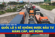Quốc lộ 5 sẽ không được đầu tư nâng cấp, mở rộng