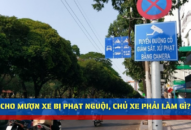 Cho mượn xe bị phạt nguội, chủ xe phải làm gì?