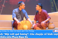 Vở kịch “Mặt trời quê hương”: Câu chuyện về hình tượng anh hùng thiếu niên Phạm Ngọc Đa