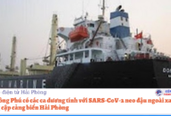Tàu Đông Phú có các ca dương tính với SARS-CoV-2 neo đậu ngoài xa và không cập cảng biển Hải Phòng
