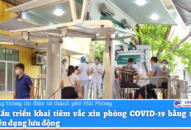 Bắt đầu triển khai tiêm vắc xin phòng COVID-19 bằng xe ô tô chuyên dụng lưu động