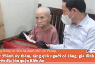 Bí thư Thành ủy thăm, tặng quà người có công, gia đình chính sách trên địa bàn quận Kiến An