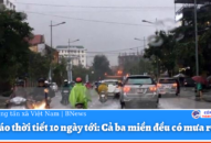Dự báo thời tiết 10 ngày tới: Cả ba miền đều có mưa rào
