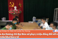 Huyện An Dương: Xã Đại Bản xử phạt 5 triệu đồng đối với 02 cá nhân trốn khai báo y tế