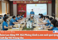 LĐLĐ TP. Hải Phòng dành 5.000 suất quà tặng con CNVCLĐ dịp Tết Trung thu