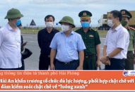 Quận Hải An khẩn trương tổ chức đủ lực lượng, phối hợp chặt chẽ với Cảng để bảo đảm kiểm soát chặt chẽ về “luồng xanh”