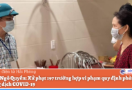 Quận Ngô Quyền: Xử phạt 197 trường hợp vi phạm quy định phòng, chống dịch