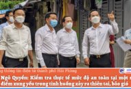 Quận Ngô Quyền: Kiểm tra thực tế mức độ an toàn tại một số công trình, điểm xung yếu trong tình huống xảy ra thiên tai, bão gió