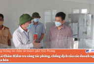 Kiểm tra công tác phòng, chống dịch của các doanh nghiệp trên địa bàn quận Lê Chân