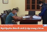 Quận Ngô Quyền: Đưa đi cách ly tập trung 3 lái xe