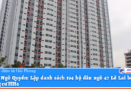 Quận Ngô Quyền: Lập danh sách 194 hộ dân ngõ 47 Lê Lai bố trí về chung cư HH4