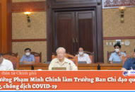 Thủ tướng Phạm Minh Chính làm Trưởng Ban Chỉ đạo quốc gia phòng, chống dịch COVID-19
