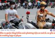 Ngày đầu ra quân tổng kiểm soát phương tiện xe mô tô, xe gắn máy: Xử lý 87 trường hợp vi phạm