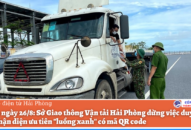 Từ 18 giờ ngày 26/8: Sở Giao thông Vận tải dừng duyệt cấp giấy phép “luồng xanh”