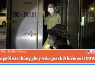 Giấu người vào thùng phuy trốn qua chốt kiểm soát COVID-19