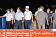 Phó Chủ tịch UBND thành phố Nguyễn Đức Thọ đột xuất kiểm tra công tác phòng chống dịch trên địa bàn quận Hải An