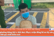 UBND phường Đông Hải 2 (Hải An): Phạt 3 triệu đồng lái xe tẩy xóa giấy xét nghiệm khi qua chốt kiểm soát