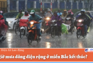 Bao giờ mưa dông diện rộng ở miền Bắc kết thúc?