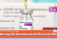 Nhật Bản tặng Việt Nam thêm 400.000 liều vaccine COVID-19