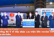 Bộ trưởng Bộ Y tế tiếp nhận 1,05 triệu liều vaccine COVID-19 Abdala của Cuba