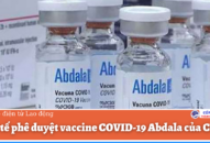 Bộ Y tế phê duyệt vaccine COVID-19 Abdala của Cuba