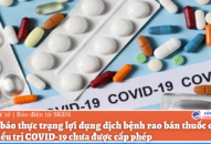 Cảnh báo thực trạng lợi dụng dịch bệnh rao bán thuốc quảng cáo điều trị COVID-19 chưa được cấp phép
