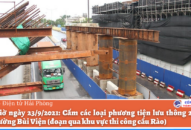 Từ 6 giờ ngày 23/9/2021: Cấm các loại phương tiện lưu thông 2 chiều trên đường Bùi Viện (đoạn qua khu vực thi công cầu Rào)