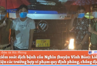 Chốt kiểm soát dịch bệnh cầu Nghìn (huyện Vĩnh Bảo): Liên tiếp phát hiện các trường hợp vi phạm quy định phòng, chống dịch