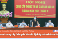 Giao ban và cung cấp thông tin báo chí định kỳ tuần thứ 40 năm 2021