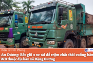 Huyện An Dương: Bắt giữ 2 xe tải đổ trộm chất thải xuống hành lang đường WB thuộc địa bàn xã Đặng Cương