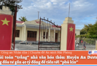 Giải bài toán “trắng” nhà văn hóa thôn: Huyện An Dương chủ trương đầu tư gần 40 tỷ đồng để tiến tới “phủ kín”