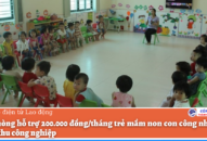 Hải Phòng hỗ trợ 200.000 đồng/tháng trẻ mầm non con CNLĐ khu công nghiệp