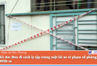 Quận Hải An: Đưa đi cách ly tập trung một lái xe vi phạm về phòng, chống dịch COVID-19