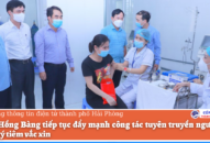Quận Hồng Bàng tiếp tục đẩy mạnh công tác tuyên truyền người dân đăng ký tiêm vắc xin