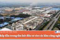 Tăng hấp dẫn trong thu hút đầu tư vào các khu công nghiệp
