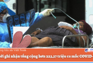 Thế giới ghi nhận tổng cộng hơn 223,37 triệu ca mắc COVID-19
