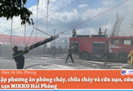 Thực tập phương án phòng cháy, chữa cháy và cứu nạn, cứu hộ tại khách sạn NIKKO Hải Phòng
