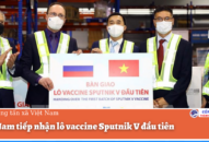 Việt Nam tiếp nhận lô vaccine Sputnik V đầu tiên